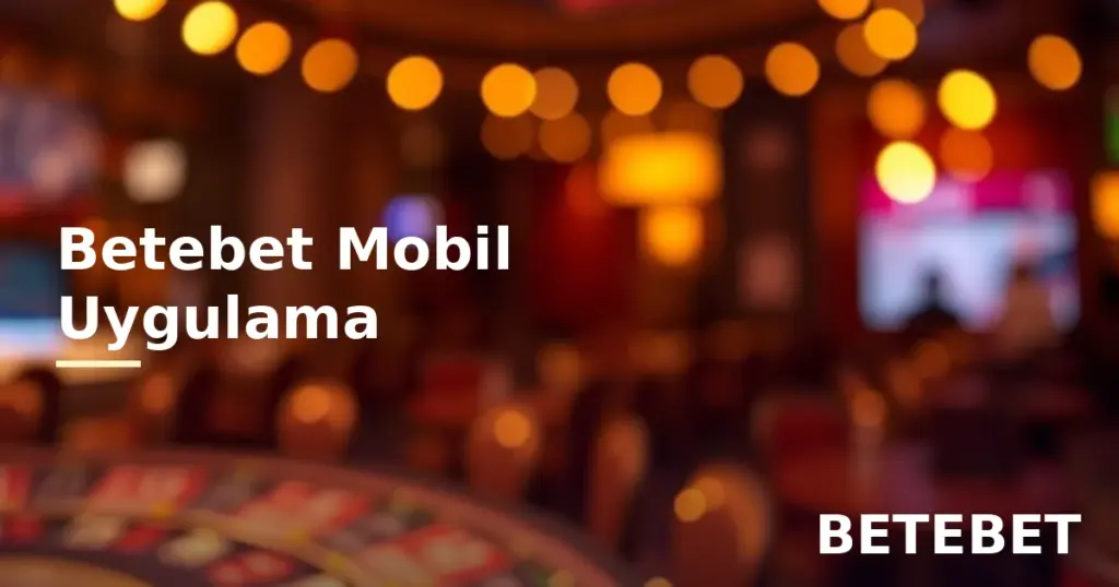 Betebet Mobil Uygulama: Özellikler, Kullanım ve Güvenli Erişim 3 Betebet mobil uygulama özellikleri ve güvenli kullanım