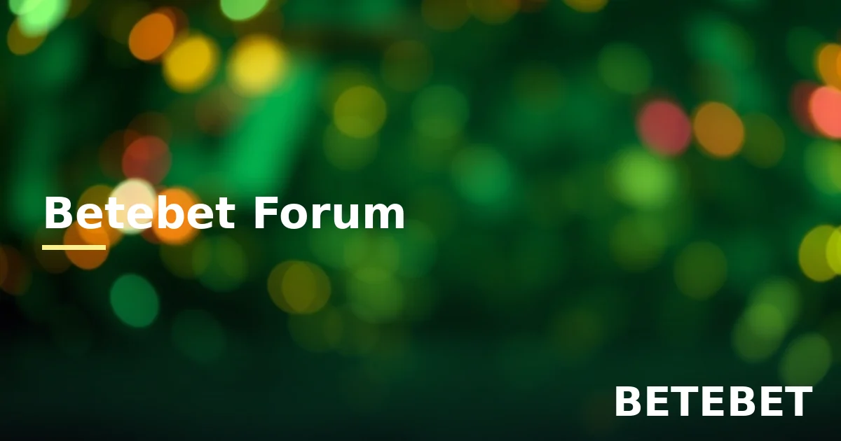Betebet forum topluluk ve güvenli kullanım rehberi
