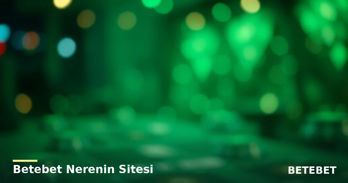 Betebet Nerenin Sitesi - Betebet rehberi görseli
