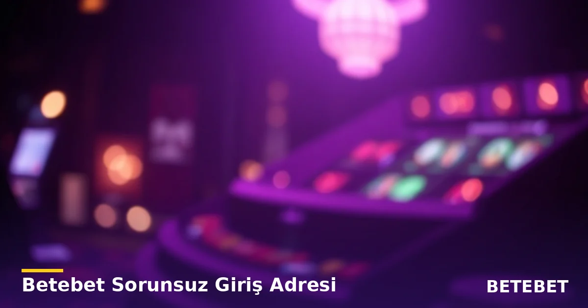 Betebet Sorunsuz Giriş Adresi - Betebet rehberi görseli